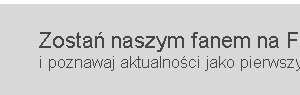 Zostań naszym fanem na Facebooku!